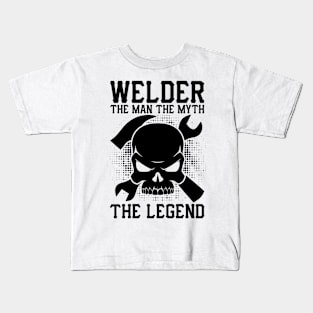 Welder the man the myth the legend Kids T-Shirt